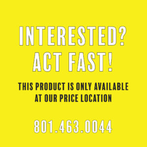 Interested? Act fast! This product is only available at our Price location. (801) 463-0044